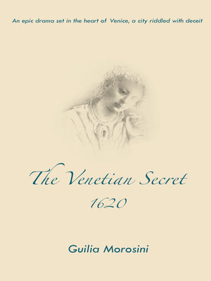cover image of The Venetian Secret, 1620: an Epic Drama Set in the Heart of Venice, a City Riddled With Deceit